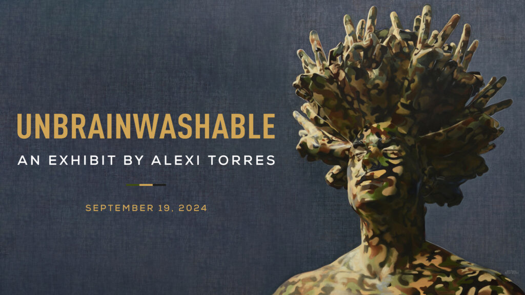 Unbrainwashable: An exhibit by Alexi Torres